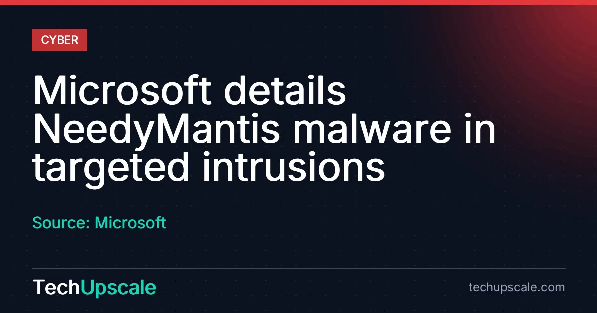 Microsoft details NeedyMantis malware in targeted intrusions. Source: Microsoft
