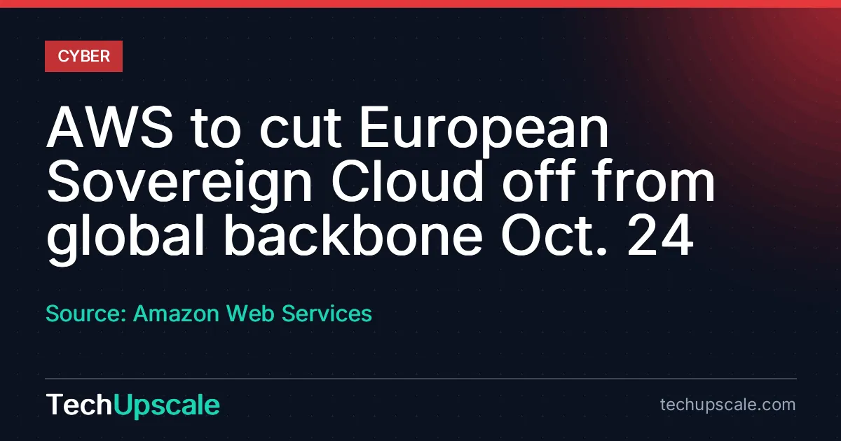 AWS to cut European Sovereign Cloud off from global backbone Oct. 24. Source: Amazon Web Services
