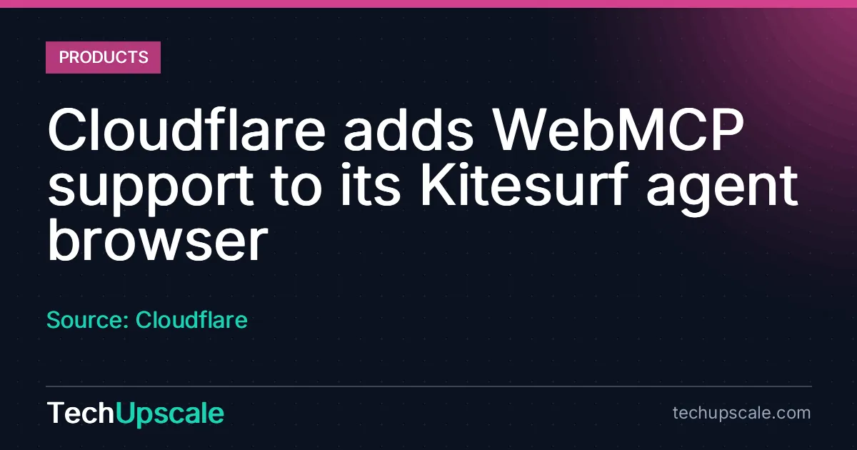 Cloudflare adds WebMCP support to its Kitesurf agent browser. Source: Cloudflare