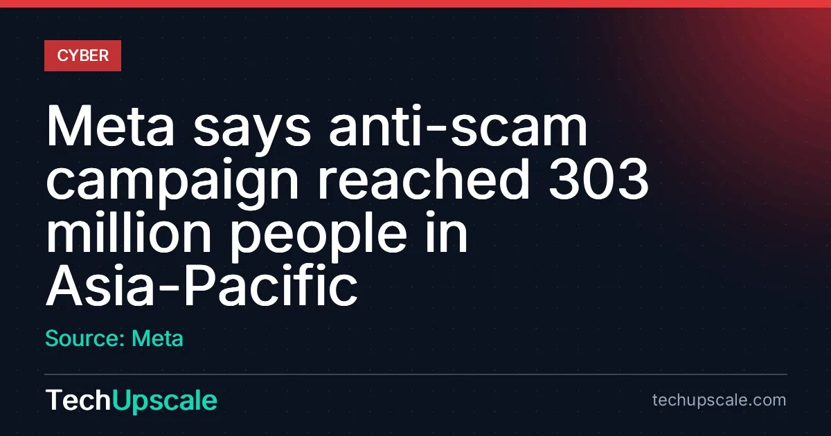 Meta says anti-scam campaign reached 303 million people in Asia-Pacific. Source: Meta