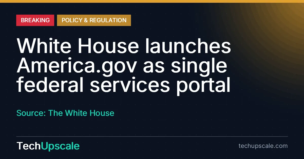 White House launches America.gov as single federal services portal. Source: The White House