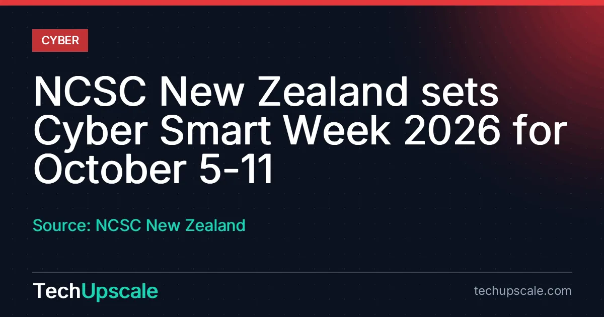NCSC New Zealand sets Cyber Smart Week 2026 for October 5-11. Source: NCSC New Zealand