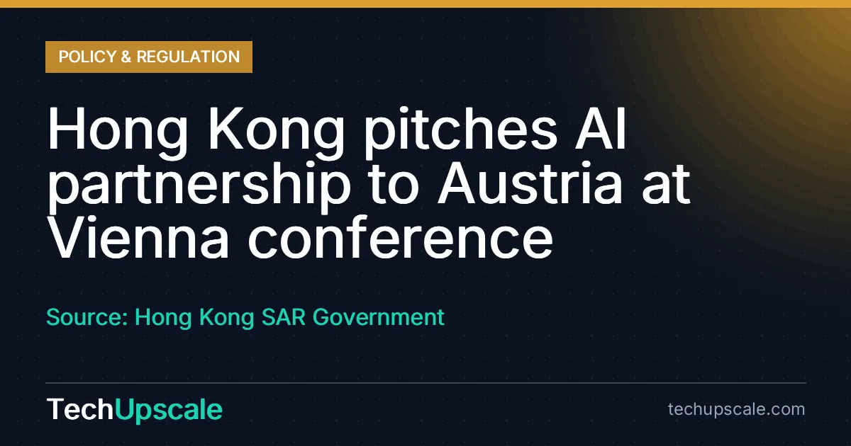 Hong Kong pitches AI partnership to Austria at Vienna conference. Source: Hong Kong SAR Government
