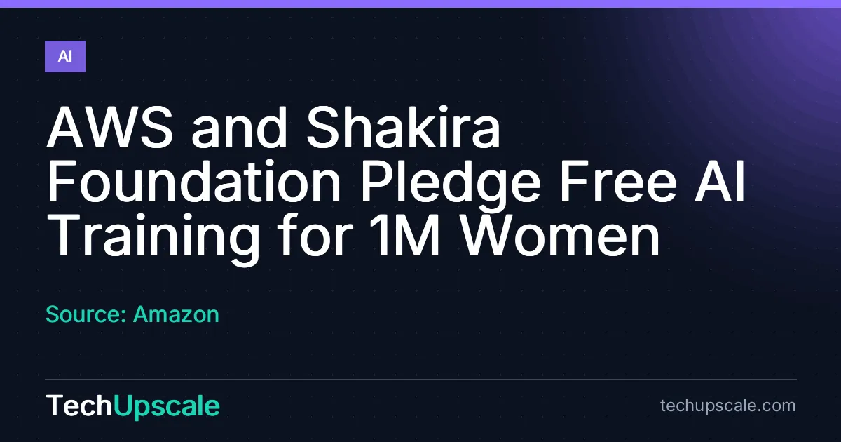 AWS and Shakira Foundation Pledge Free AI Training for 1M Women. Source: Amazon
