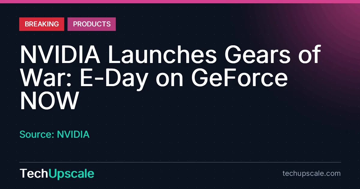 NVIDIA Launches Gears of War: E-Day on GeForce NOW. Source: NVIDIA