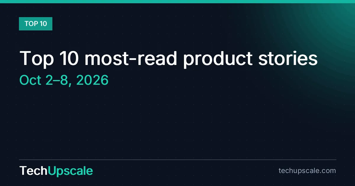 Top 10 most-read product stories, Oct 2–8, 2026
