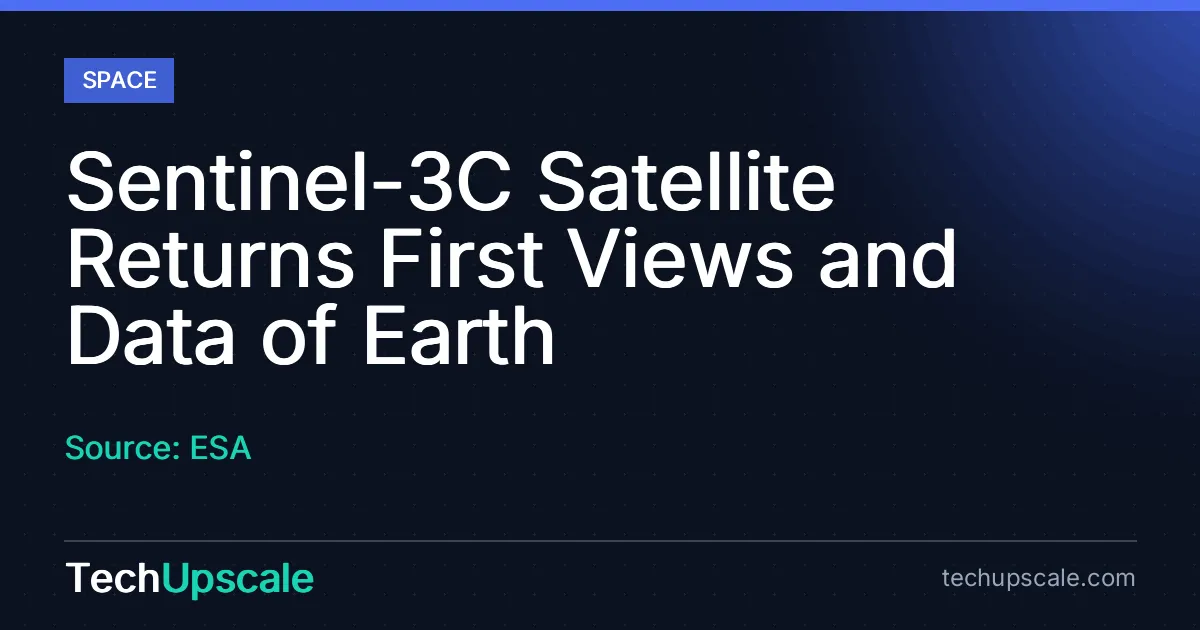 Sentinel-3C Satellite Returns First Views and Data of Earth. Source: ESA