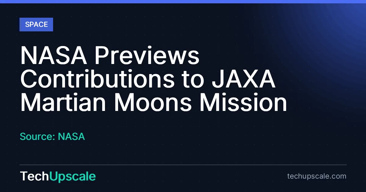 NASA Previews Contributions to JAXA Martian Moons Mission. Source: NASA