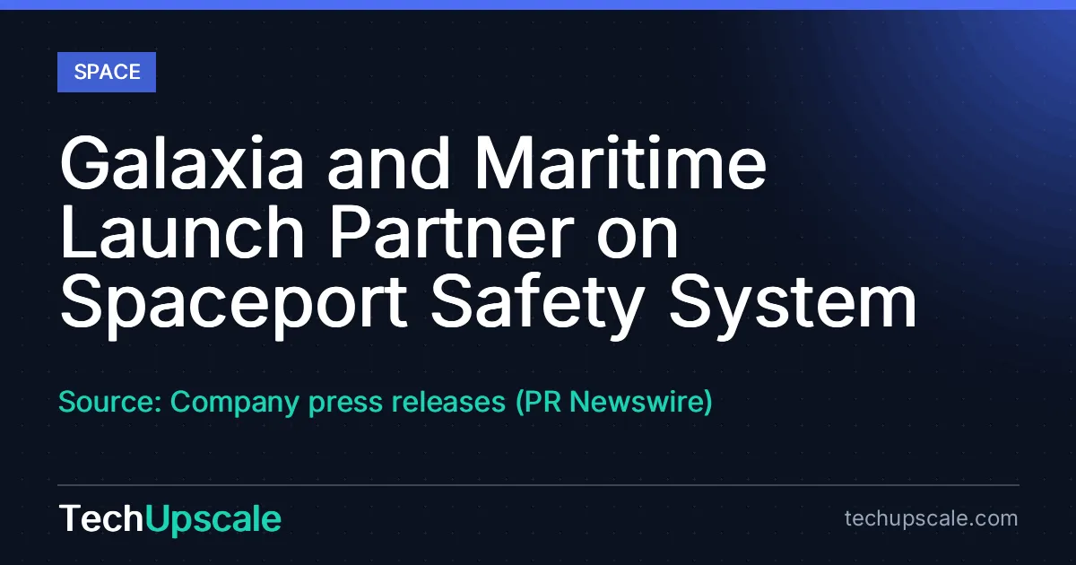 Galaxia and Maritime Launch Partner on Spaceport Safety System. Source: Company press releases (PR Newswire)