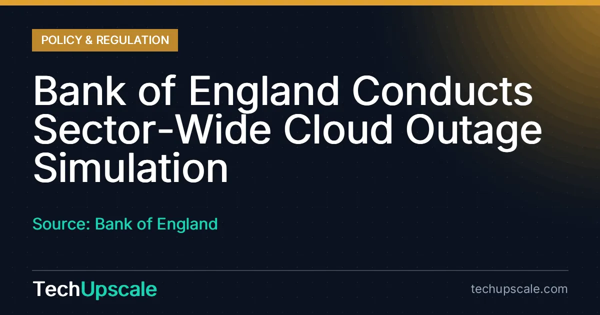 Bank of England Conducts Sector-Wide Cloud Outage Simulation. Source: Bank of England
