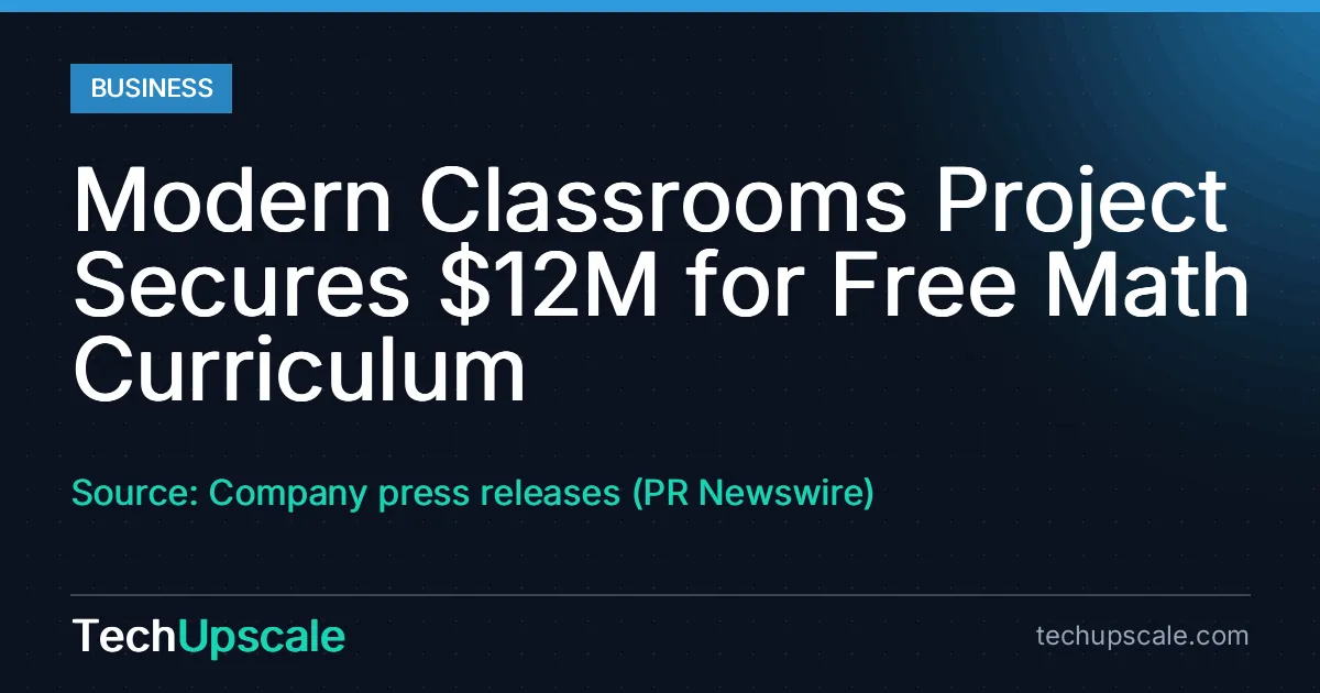 Modern Classrooms Project Secures $12M for Free Math Curriculum. Source: Company press releases (PR Newswire)
