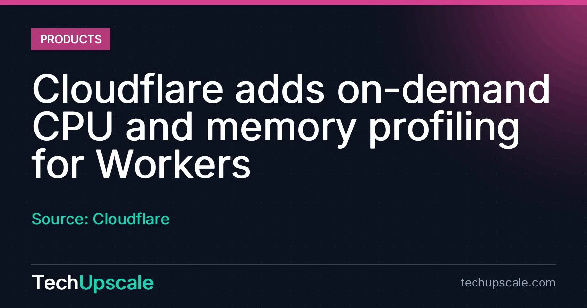 Cloudflare adds on-demand CPU and memory profiling for Workers. Source: Cloudflare