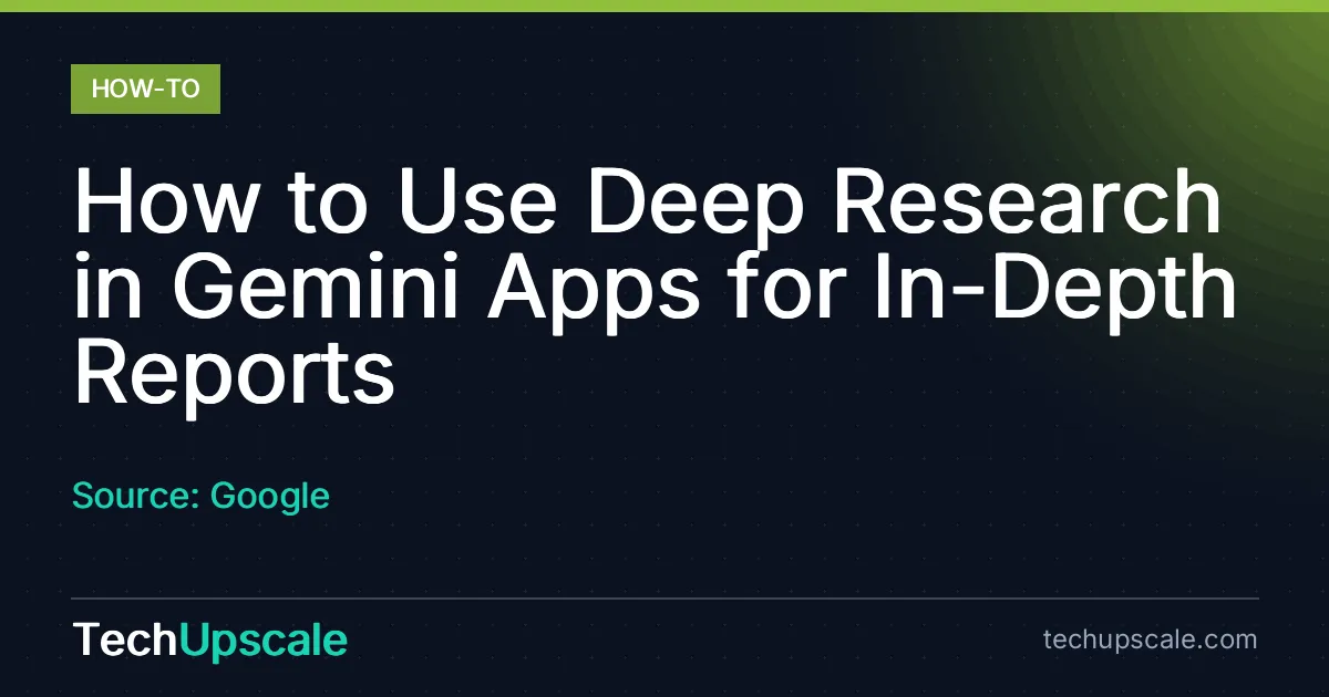 How to Use Deep Research in Gemini Apps for In-Depth Reports. Source: Google