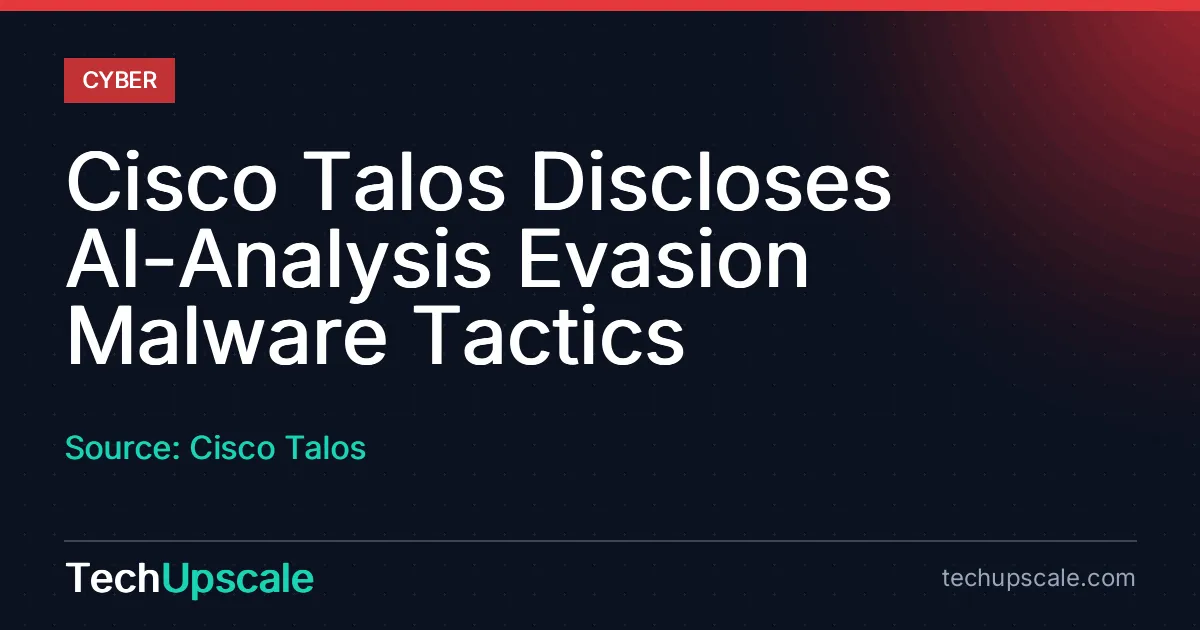 Cisco Talos Discloses AI-Analysis Evasion Malware Tactics. Source: Cisco Talos