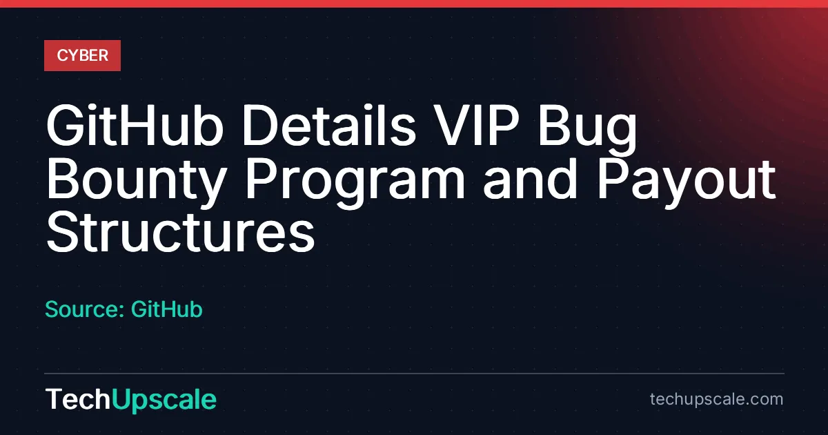 GitHub Details VIP Bug Bounty Program and Payout Structures. Source: GitHub