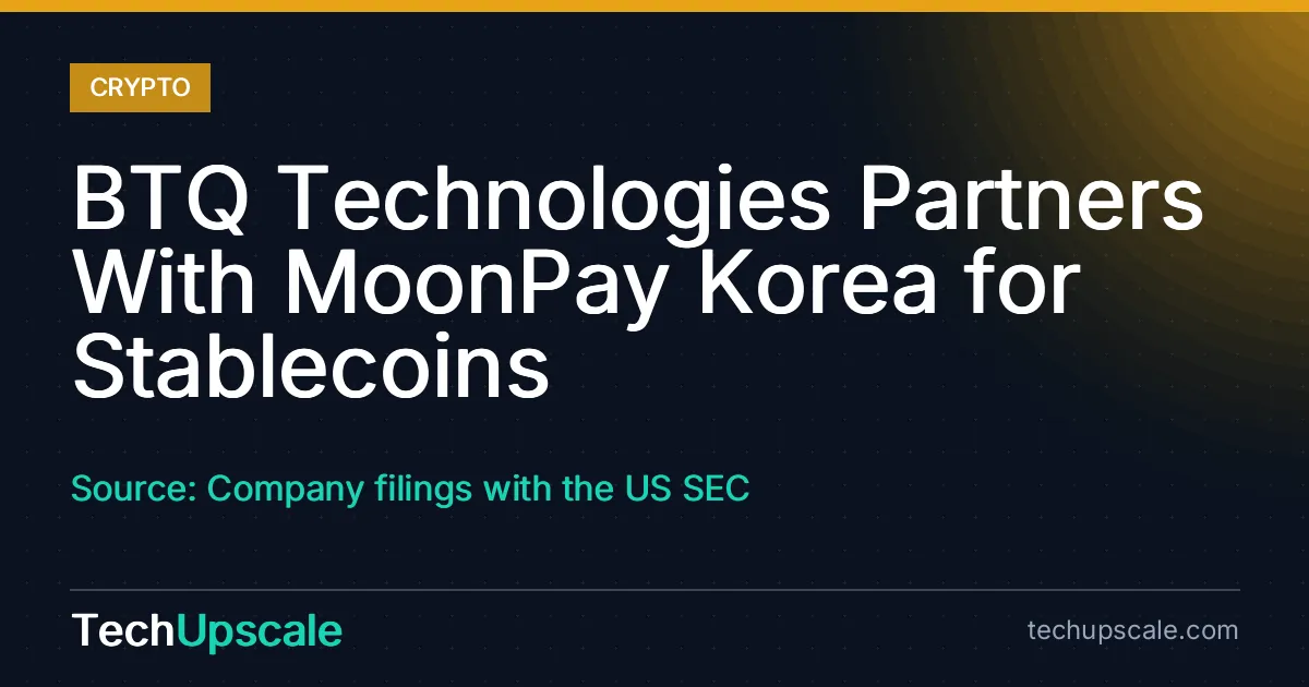 BTQ Technologies Partners With MoonPay Korea for Stablecoins. Source: Company filings with the US SEC