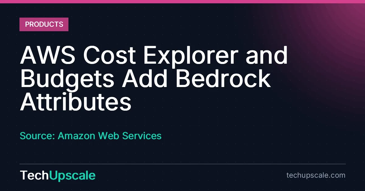 AWS Cost Explorer and Budgets Add Bedrock Attributes. Source: Amazon Web Services