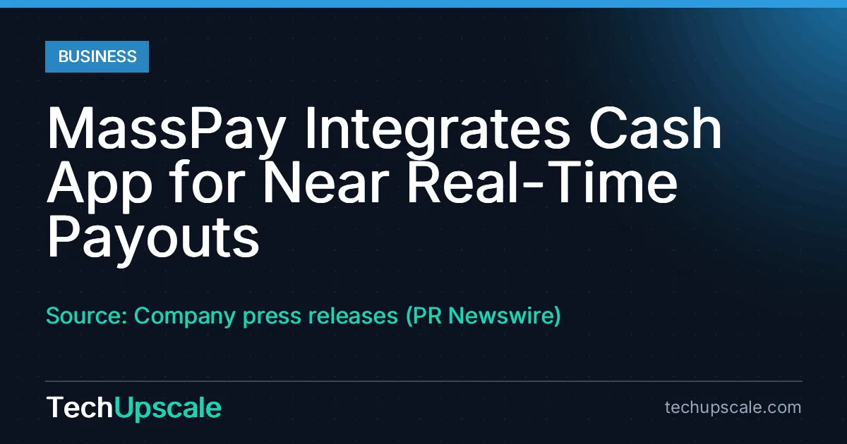 MassPay Integrates Cash App for Near Real-Time Payouts. Source: Company press releases (PR Newswire)