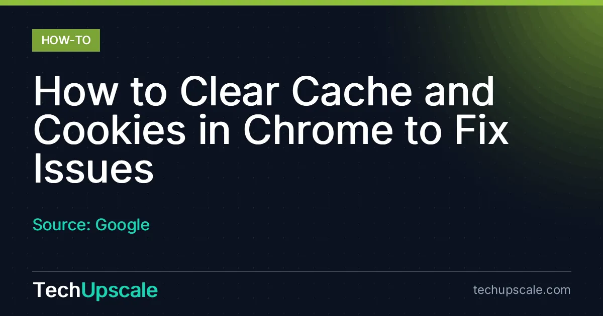 How to Clear Cache and Cookies in Chrome to Fix Issues. Source: Google