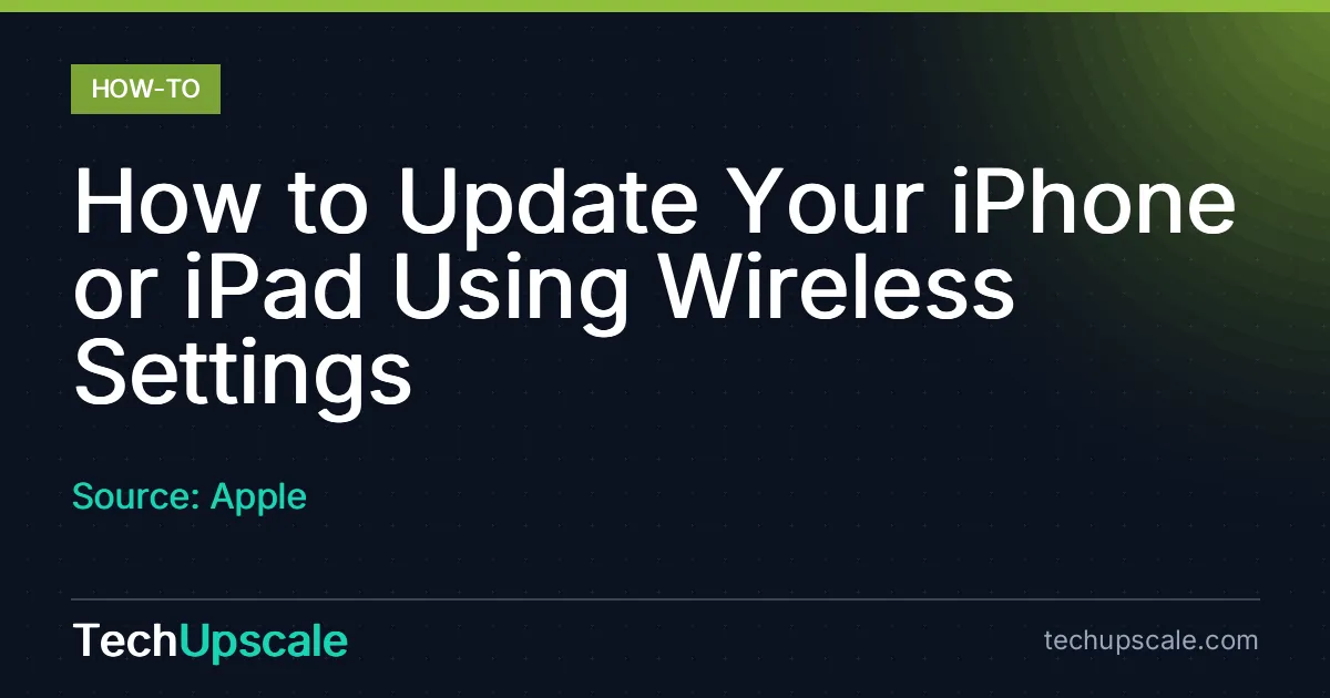How to Update Your iPhone or iPad Using Wireless Settings. Source: Apple
