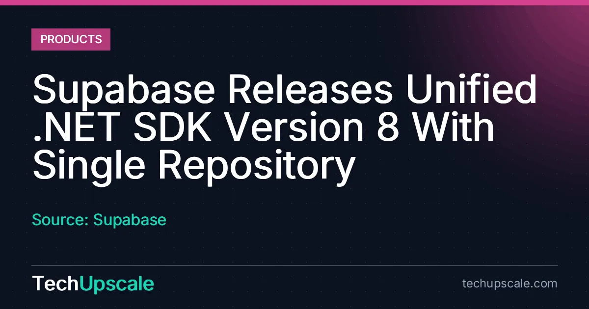 Supabase Releases Unified .NET SDK Version 8 With Single Repository. Source: Supabase