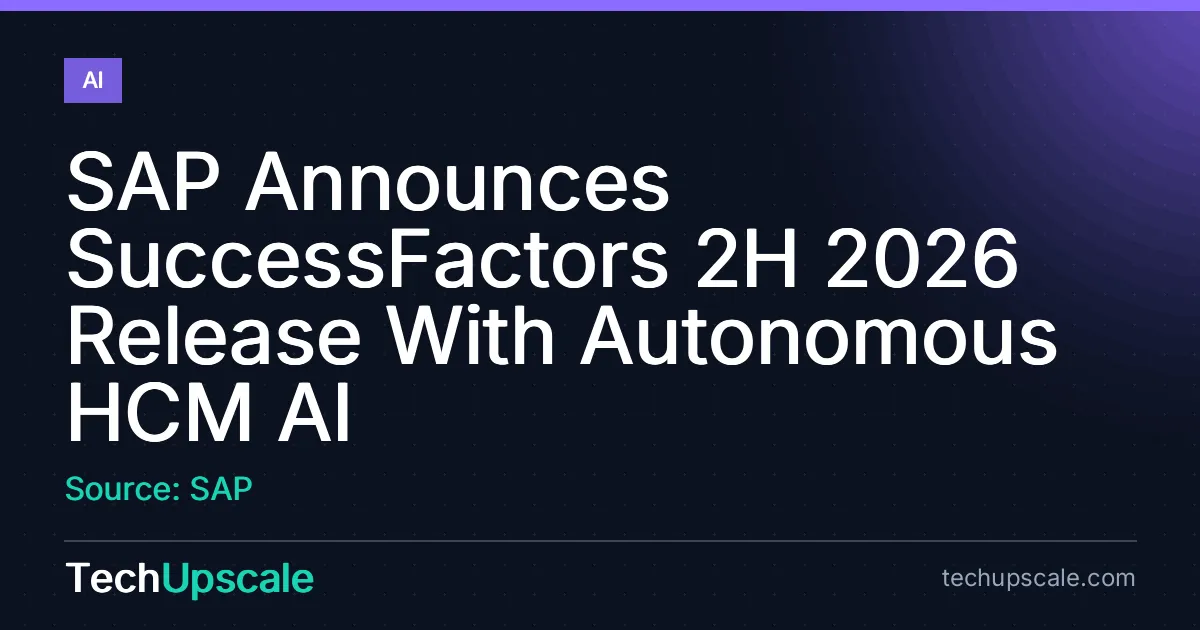 SAP Announces SuccessFactors 2H 2026 Release With Autonomous HCM AI. Source: SAP