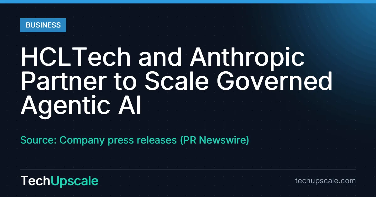 HCLTech and Anthropic Partner to Scale Governed Agentic AI. Source: Company press releases (PR Newswire)