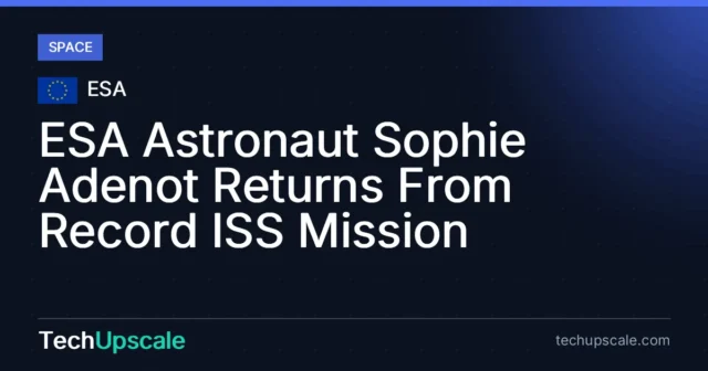 ESA Astronaut Sophie Adenot Returns From Record ISS Mission. Source: ESA