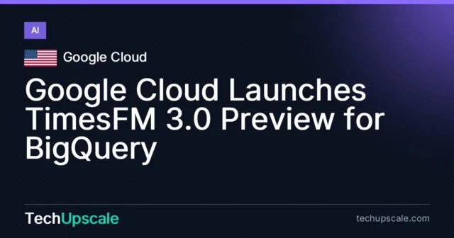 Google Cloud Launches TimesFM 3.0 Preview for BigQuery. Source: Google Cloud
