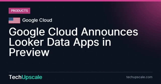 Google Cloud Announces Looker Data Apps in Preview. Source: Google Cloud