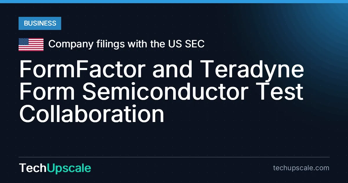 FormFactor and Teradyne Form Semiconductor Test Collaboration. Source: Company filings with the US SEC