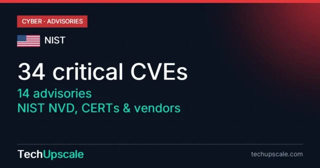34 critical CVEs, 14 advisories, NIST NVD, CERTs & vendors