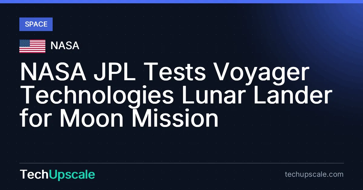 NASA JPL Tests Voyager Technologies Lunar Lander for Moon Mission. Source: NASA
