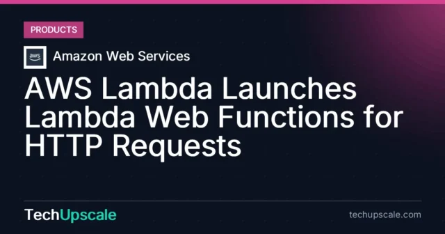 AWS Lambda Launches Lambda Web Functions for HTTP Requests. Source: Amazon Web Services