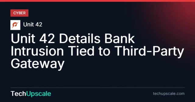 Unit 42 Details Bank Intrusion Tied to Third-Party Gateway. Source: Unit 42