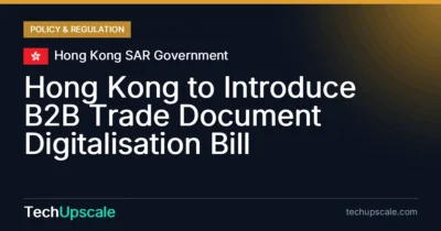 Hong Kong to Introduce B2B Trade Document Digitalisation Bill. Source: Hong Kong SAR Government
