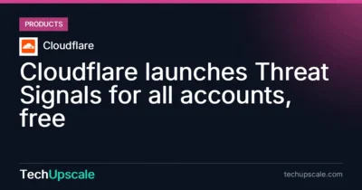 Cloudflare launches Threat Signals for all accounts, free. Source: Cloudflare