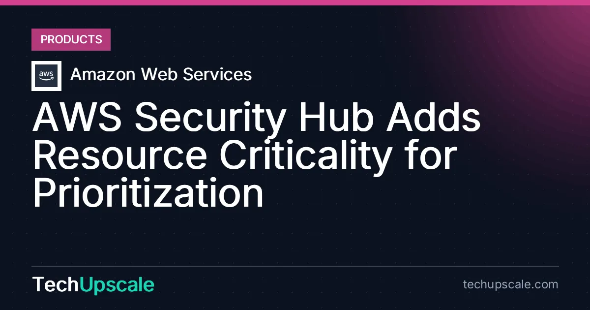 AWS Security Hub Adds Resource Criticality for Prioritization. Source: Amazon Web Services