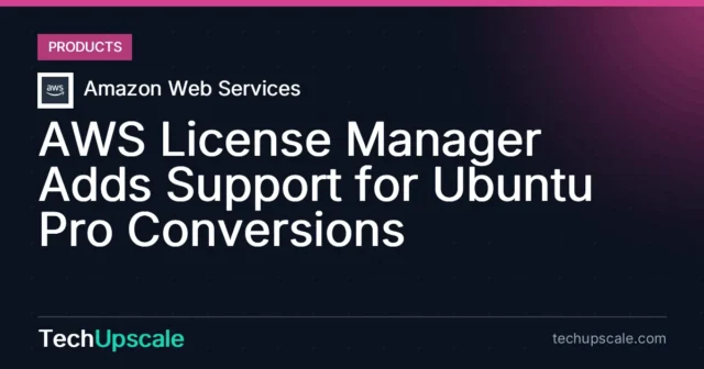 AWS License Manager Adds Support for Ubuntu Pro Conversions. Source: Amazon Web Services