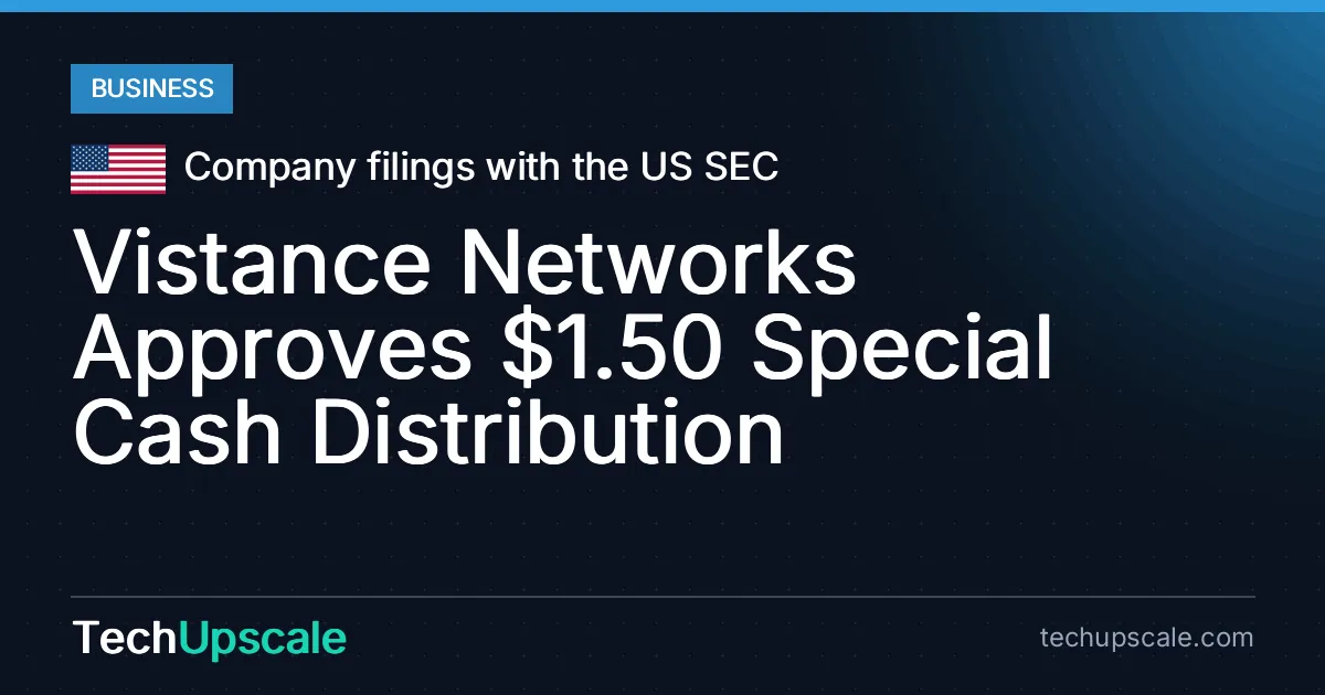 Vistance Networks Approves $1.50 Special Cash Distribution. Source: Company filings with the US SEC