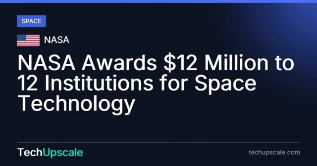 NASA Awards $12 Million to 12 Institutions for Space Technology. Source: NASA