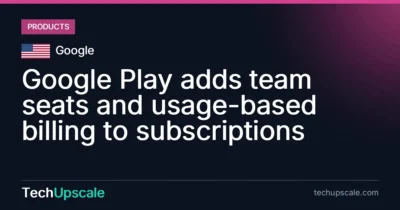 Google Play adds team seats and usage-based billing to subscriptions. Source: Google