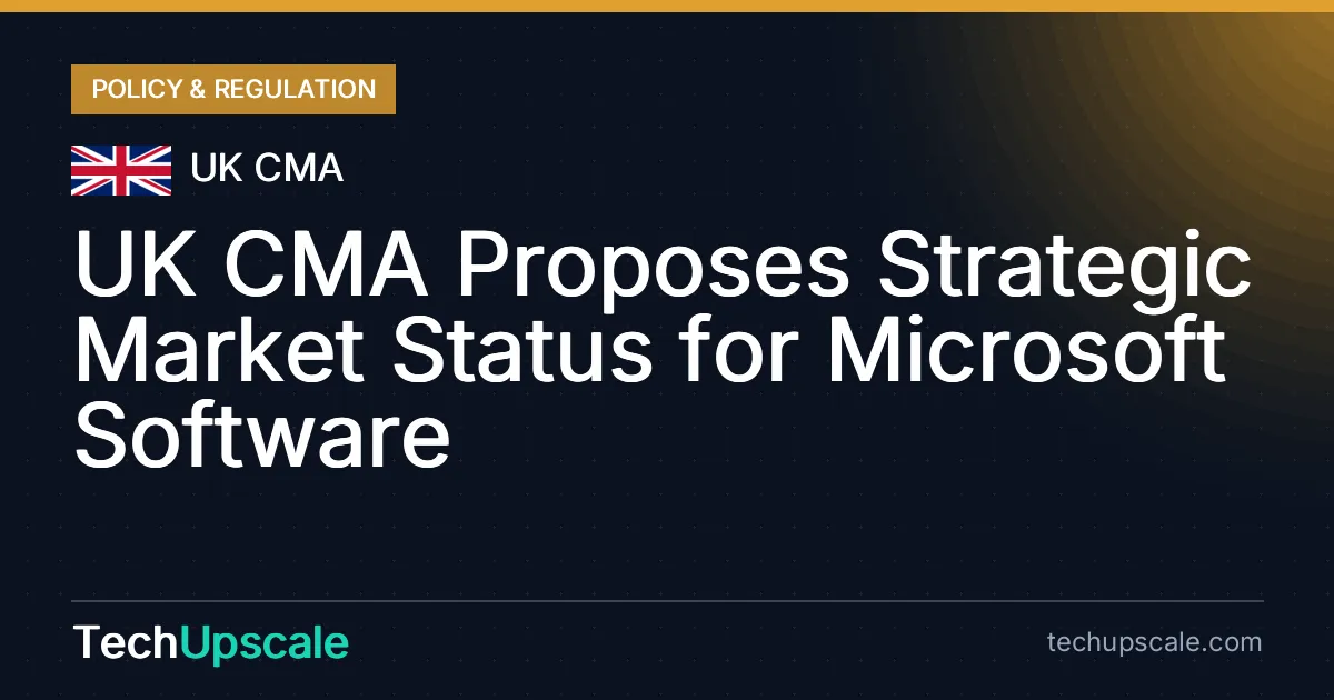 UK CMA Proposes Strategic Market Status for Microsoft Software. Source: UK CMA