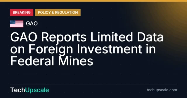 GAO Reports Limited Data on Foreign Investment in Federal Mines. Source: GAO