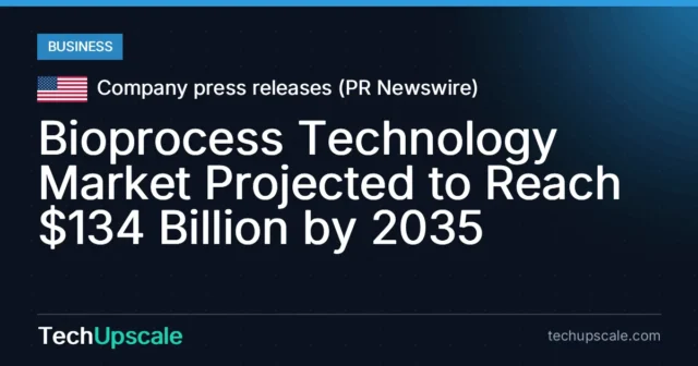 Bioprocess Technology Market Projected to Reach $134 Billion by 2035. Source: Company press releases (PR Newswire)