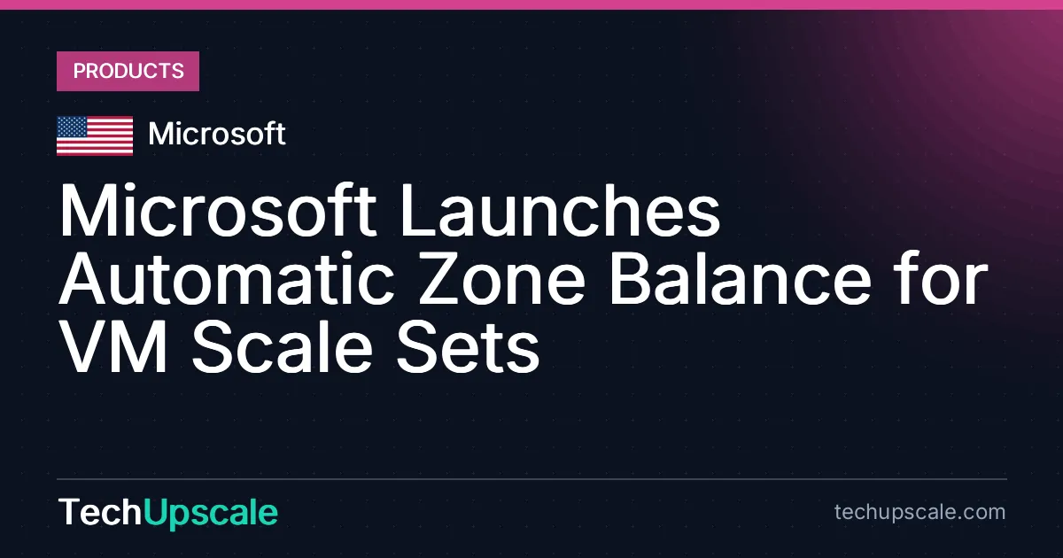 Microsoft Launches Automatic Zone Balance for VM Scale Sets. Source: Microsoft