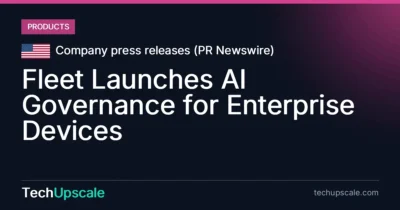 Fleet Launches AI Governance for Enterprise Devices. Source: Company press releases (PR Newswire)