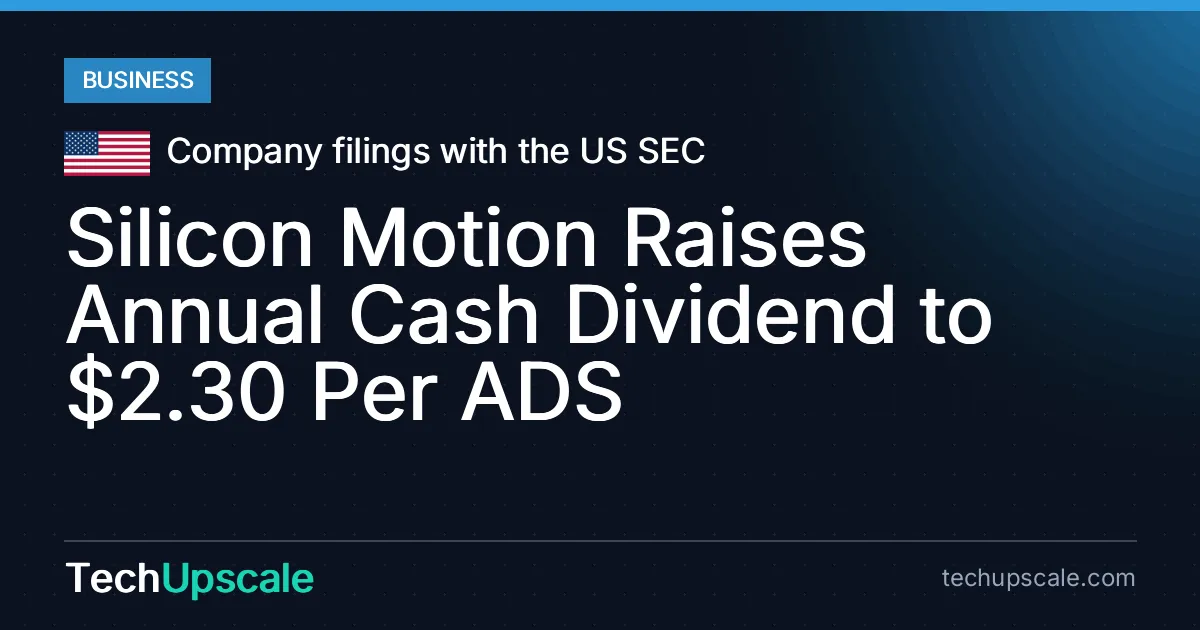 Silicon Motion Raises Annual Cash Dividend to $2.30 Per ADS. Source: Company filings with the US SEC
