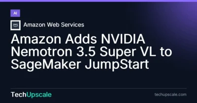 Amazon Adds NVIDIA Nemotron 3.5 Super VL to SageMaker JumpStart. Source: Amazon Web Services