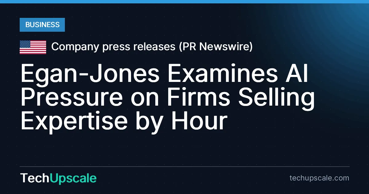 Egan-Jones Examines AI Pressure on Firms Selling Expertise by Hour. Source: Company press releases (PR Newswire)